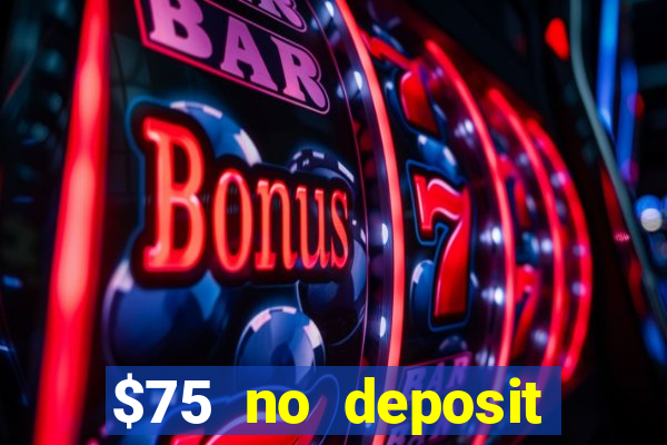 $75 no deposit bonus code sunrise casino