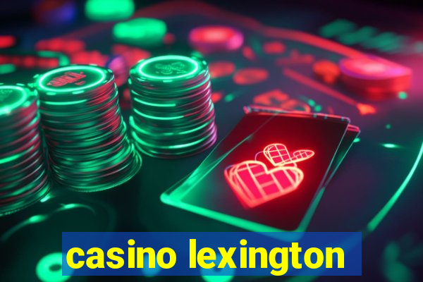 casino lexington