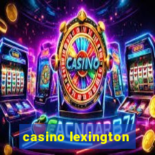 casino lexington