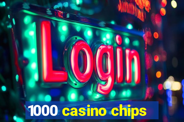 1000 casino chips