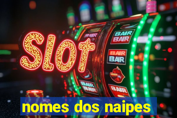 nomes dos naipes