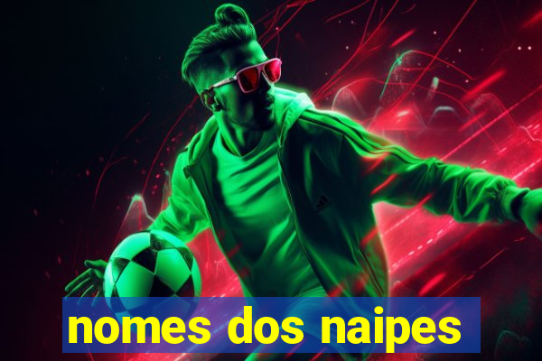 nomes dos naipes