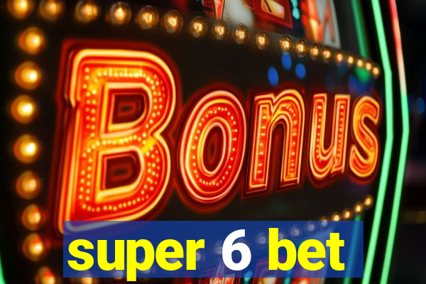 super 6 bet