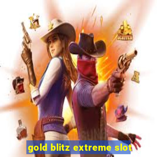 gold blitz extreme slot