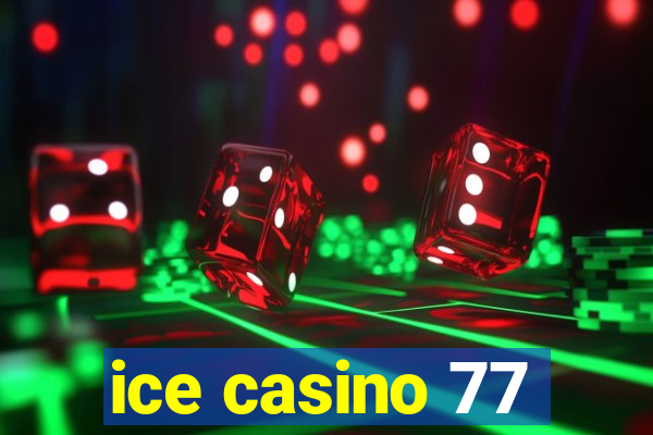 ice casino 77