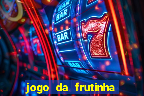 jogo da frutinha de ganhar dinheiro