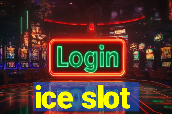 ice slot