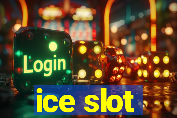 ice slot