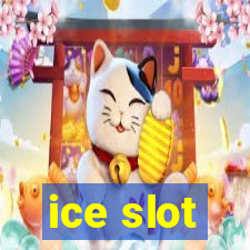 ice slot