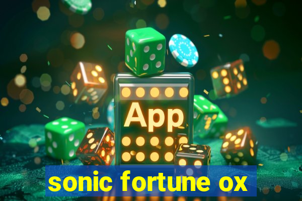 sonic fortune ox