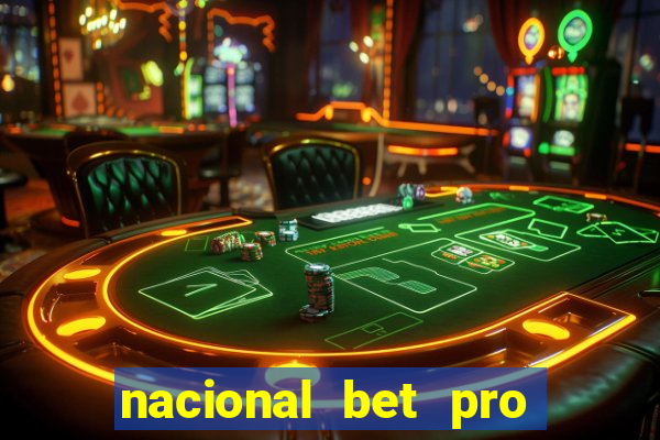 nacional bet pro é confiável