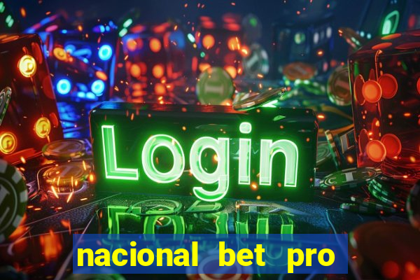 nacional bet pro é confiável