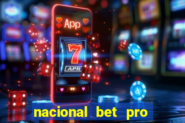 nacional bet pro é confiável