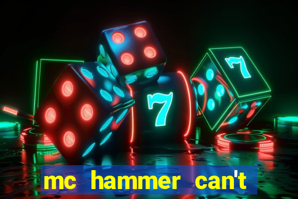 mc hammer can't touch this