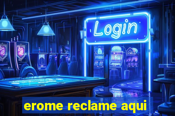 erome reclame aqui