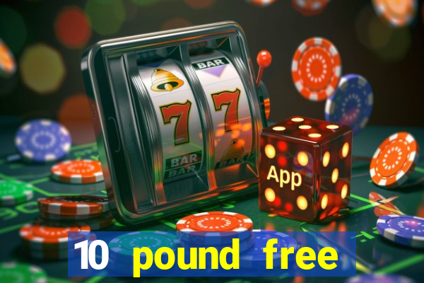 10 pound free casino no deposit