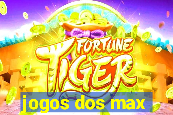 jogos dos max