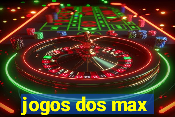 jogos dos max