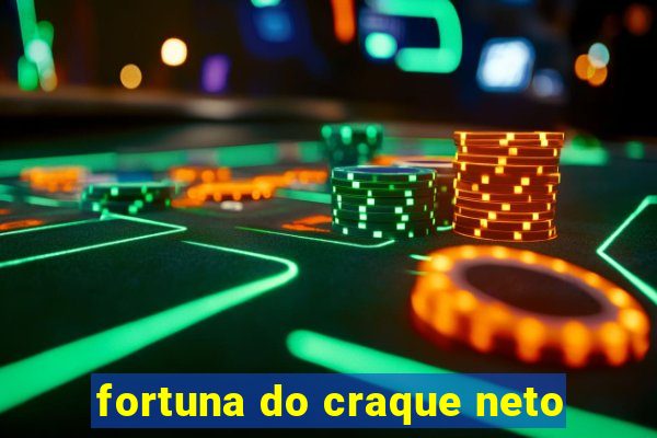 fortuna do craque neto