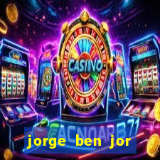 jorge ben jor fortuna estimada