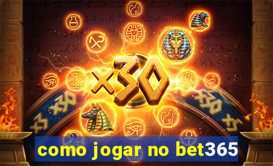 como jogar no bet365