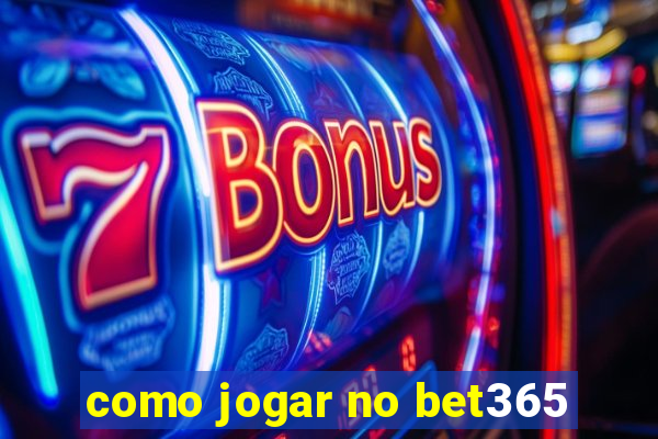 como jogar no bet365