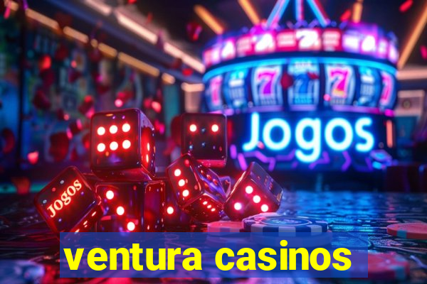 ventura casinos