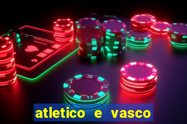 atletico e vasco onde assistir