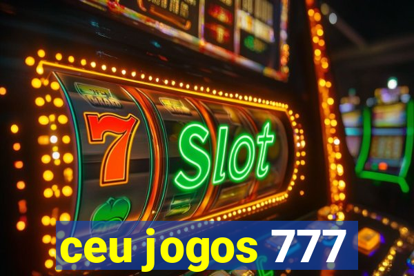 ceu jogos 777