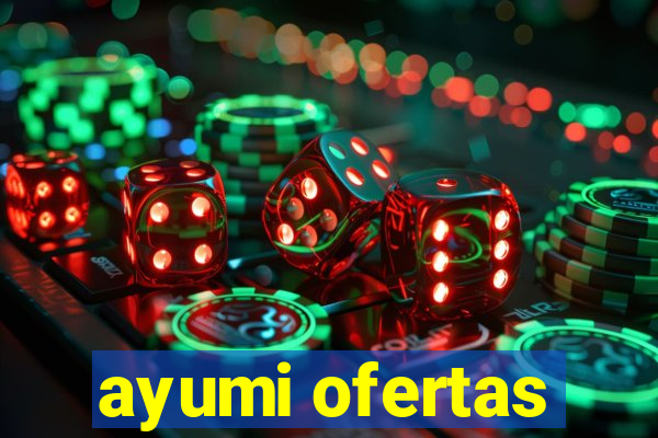 ayumi ofertas