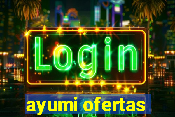 ayumi ofertas