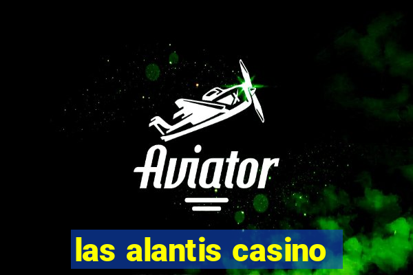 las alantis casino