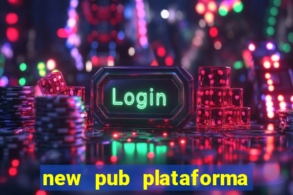 new pub plataforma de jogos