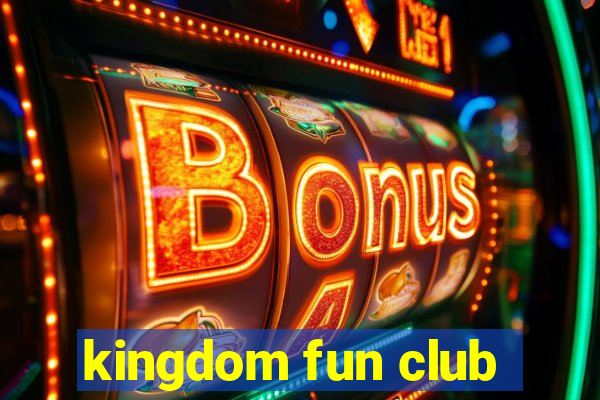 kingdom fun club