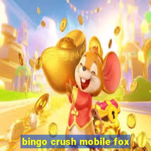 bingo crush mobile fox