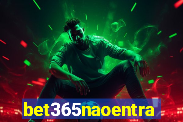 bet365naoentra