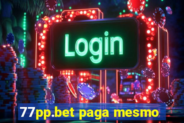 77pp.bet paga mesmo