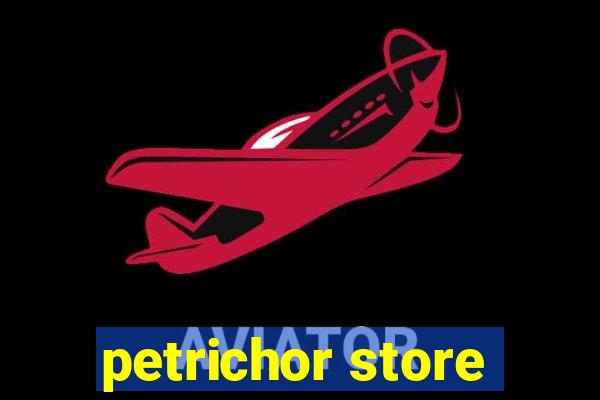 petrichor store