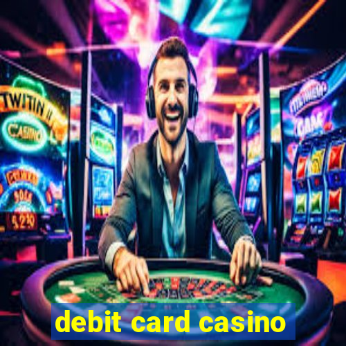 debit card casino