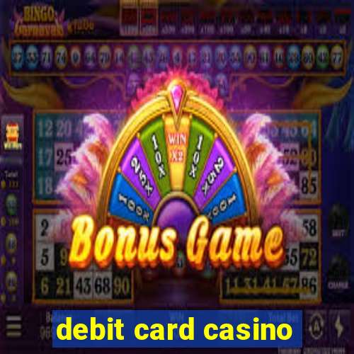 debit card casino