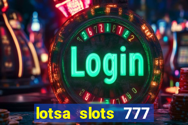 lotsa slots 777 paga mesmo