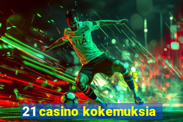 21 casino kokemuksia