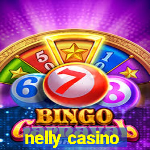 nelly casino