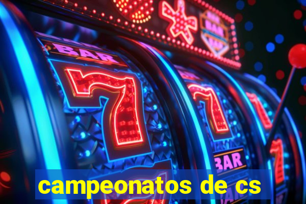 campeonatos de cs