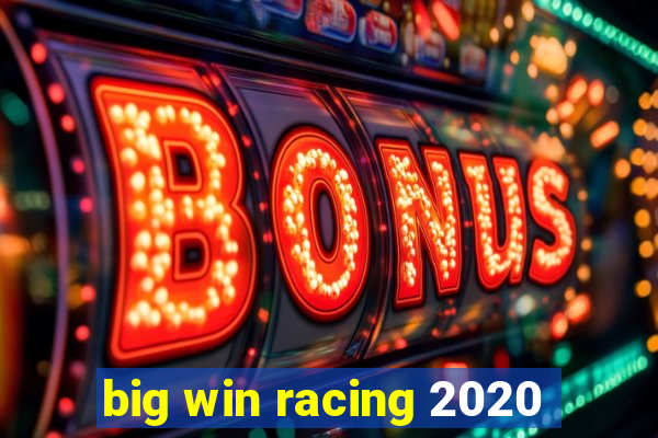 big win racing 2020