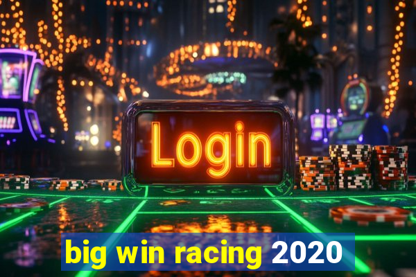 big win racing 2020