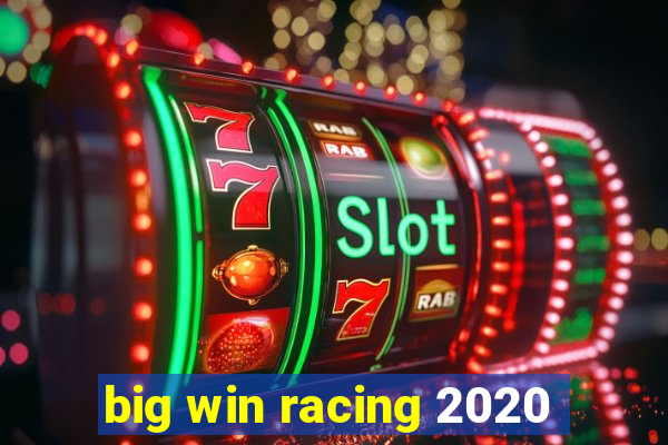 big win racing 2020