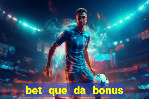 bet que da bonus ao se cadastrar