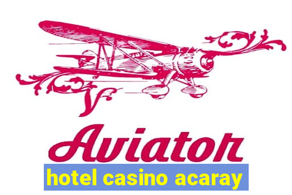 hotel casino acaray