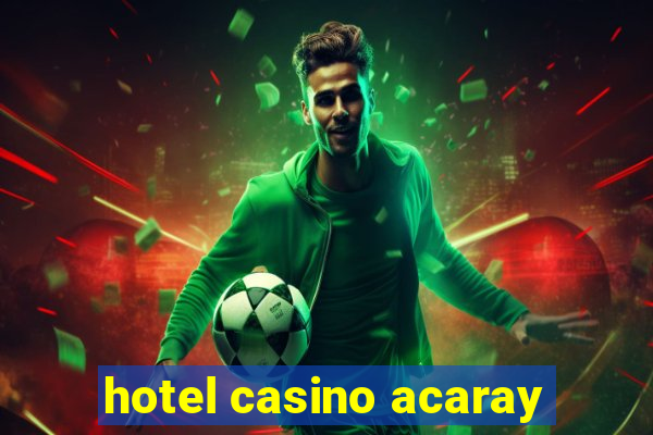 hotel casino acaray